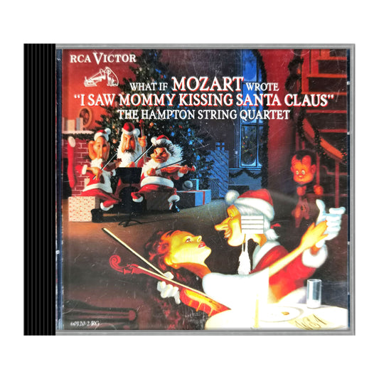 The Hampton String Quartet: What If Mozart Wrote I Saw Mommy Kissing Santa Claus