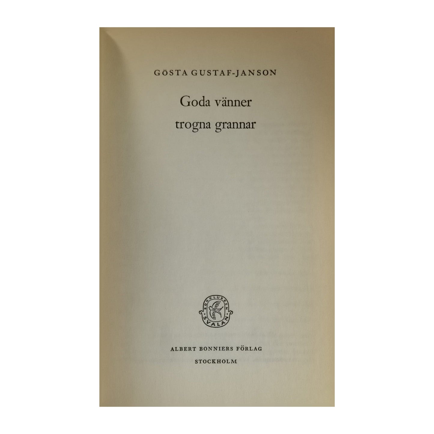 Gösta Gustaf-Janson: Goda Vänner Trogna Grannar