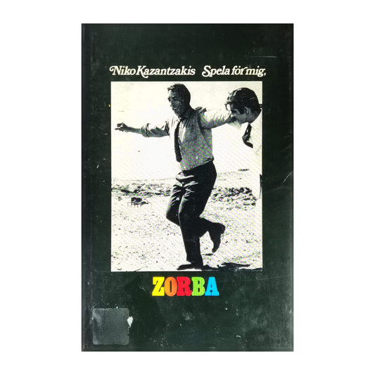 Nikos Kazantzakis: Zorba Spela För Mig