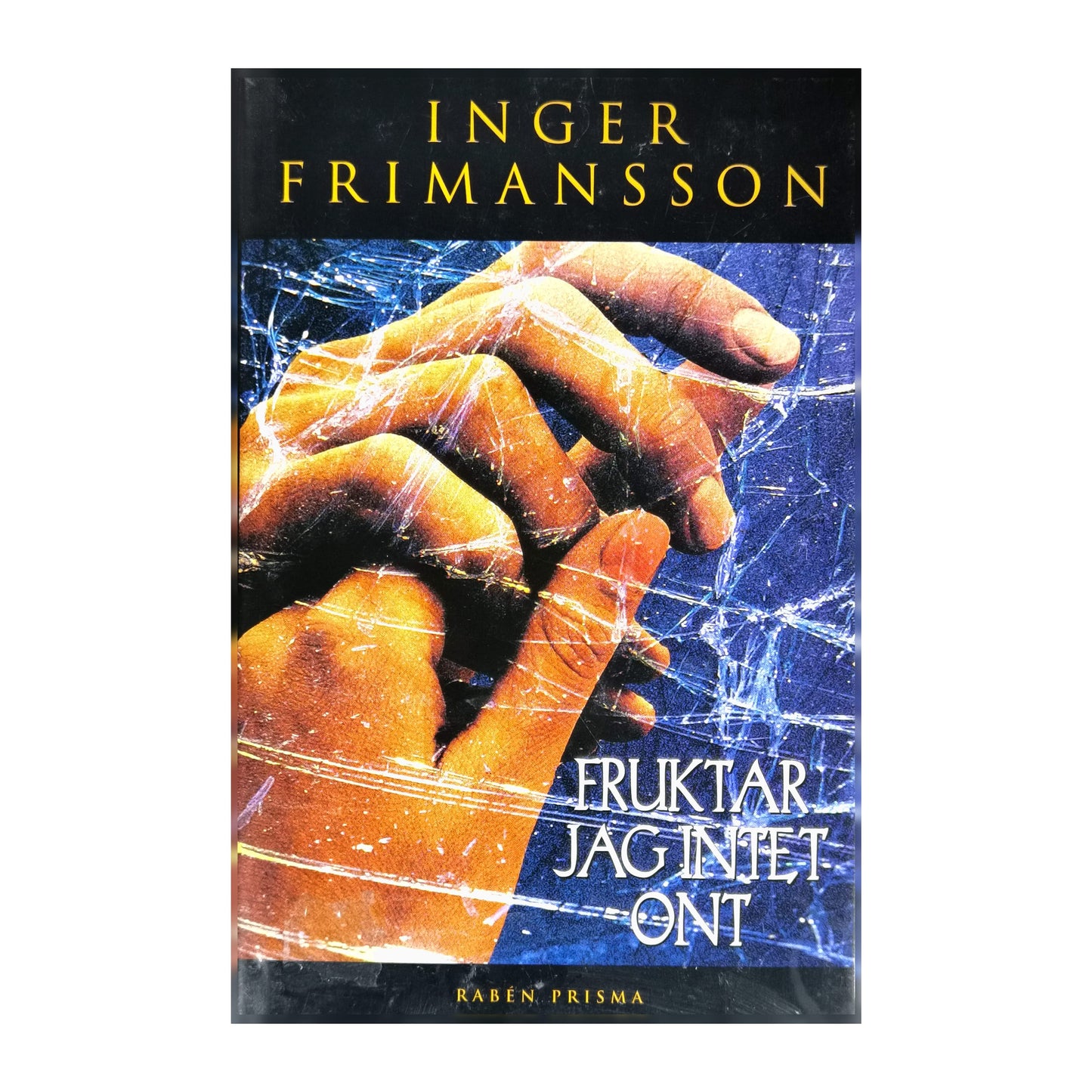 Inger Frimansson: Fruktar Jag Intet Ont