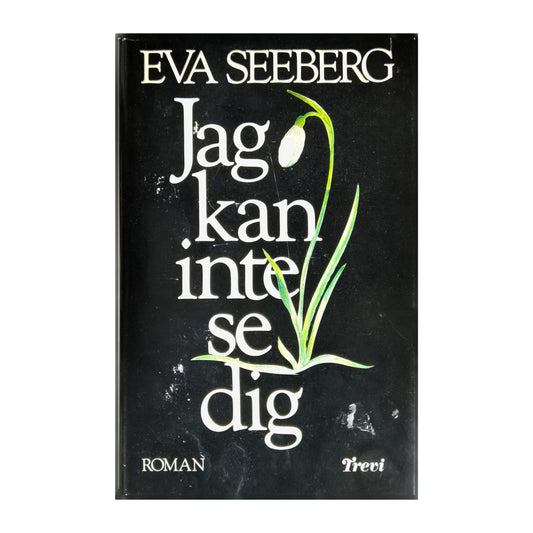 Eva Seeberg: Jag Kan Inte Se Dig