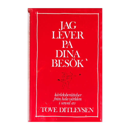 Tove Ditlevsen: Jag Lever På Dina Besök