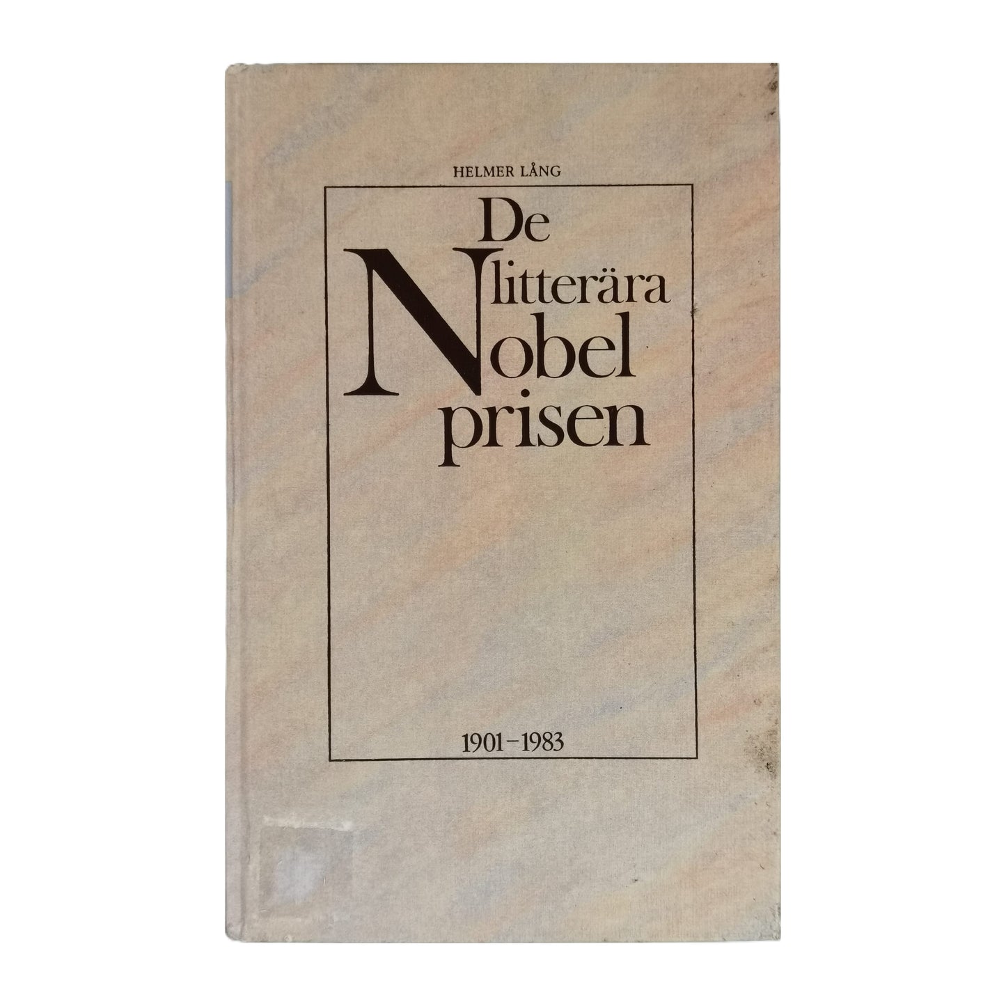 Helmer Lång: De Litterära Nobelprisen 1901-1983