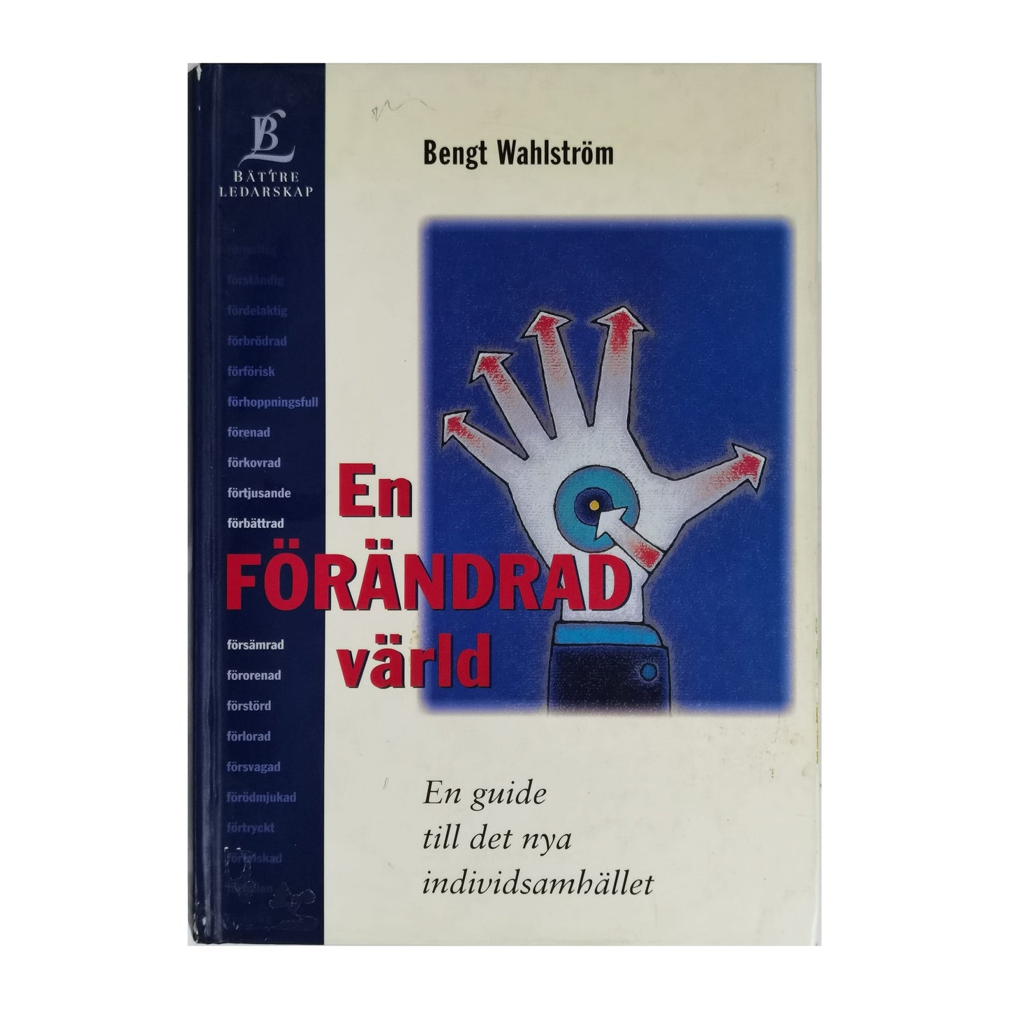 Bengt Wahlström: En Förändrad Värld En Guide Till Det Nya Individsamhället