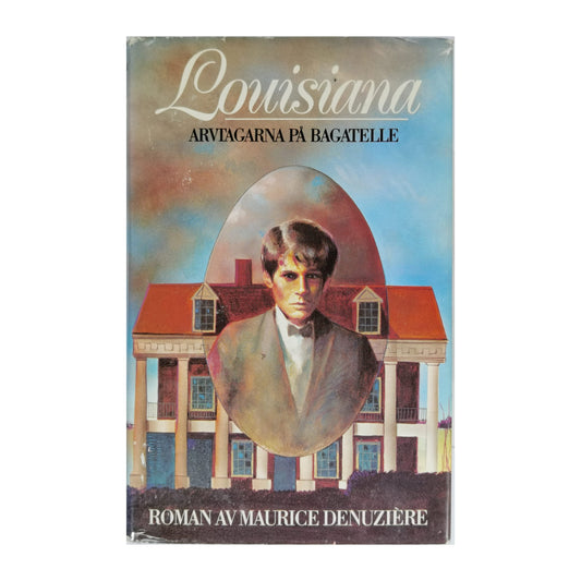 Maurice Denuzière: Louisiana Arvtagarna På Bagatelle