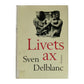 Sven Delblanc: Livets Ax