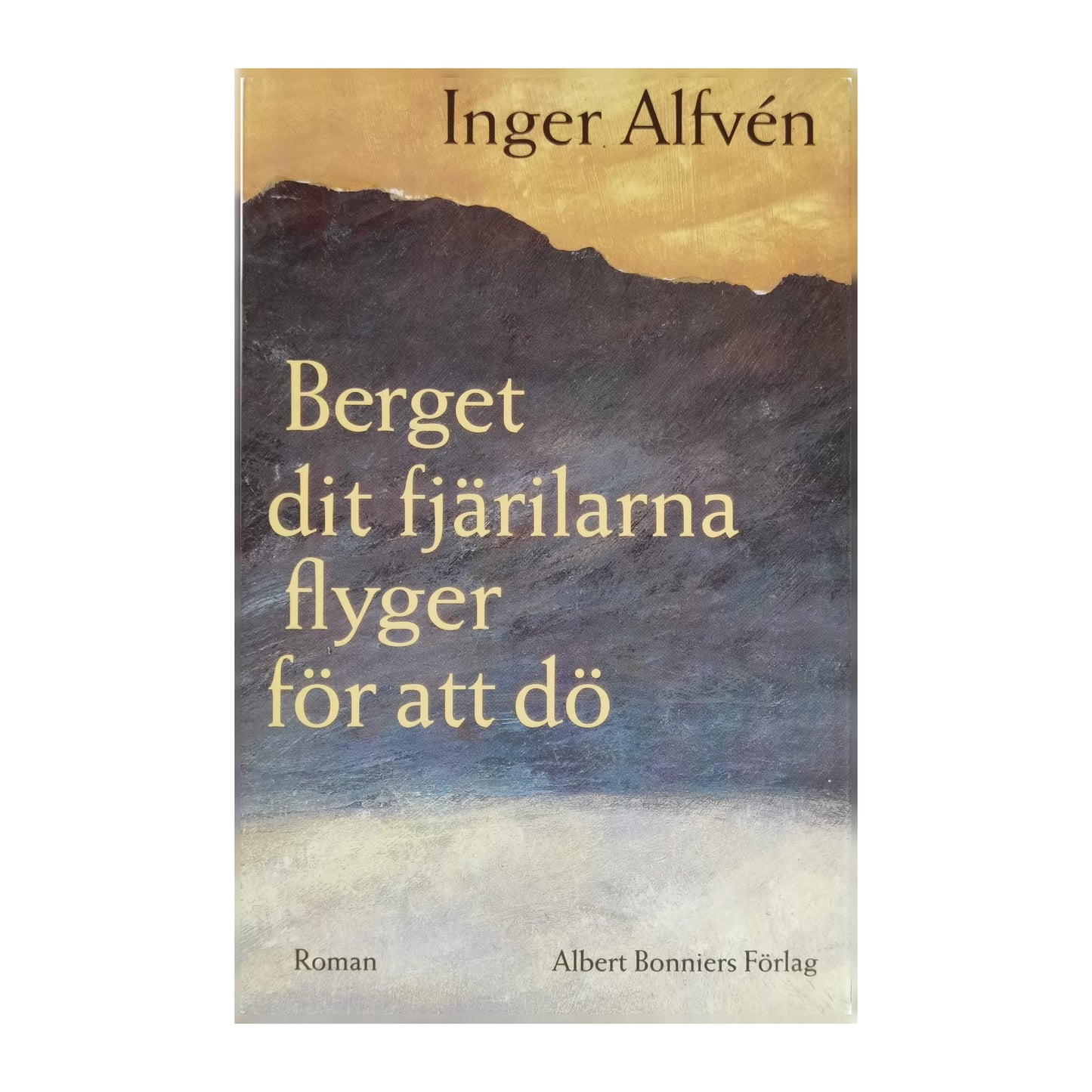 Inger Alfvén: Berget Dit Fjärilarna Flyger För Att Dö