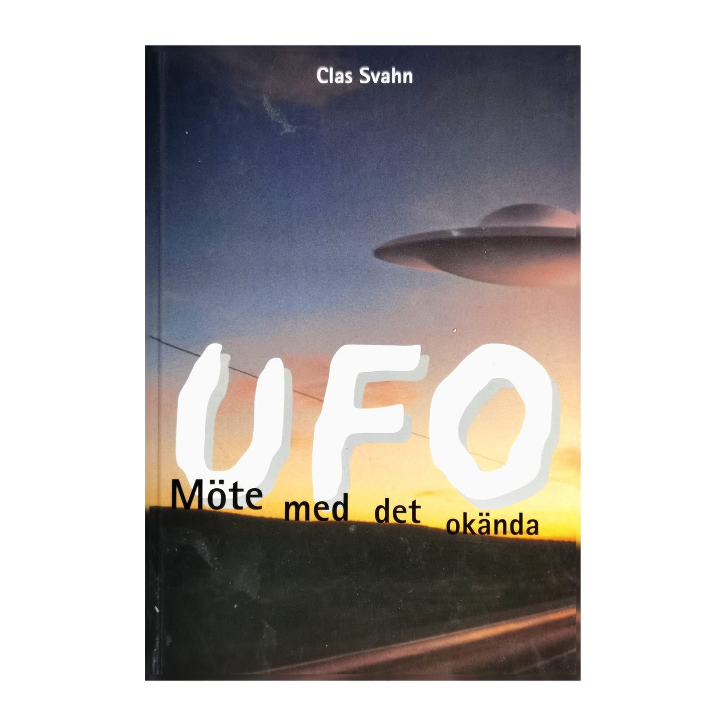 Clas Svahn: UFO – Möte Med Det Okända