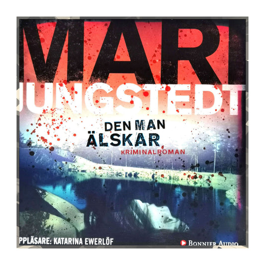 Mari Jungstedt: Den Man Älskar