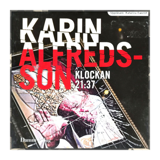 Karin Alvtegen: Klockan 21:37