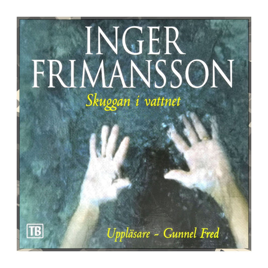 Inger Frimansson: Skuggan I Vattnet